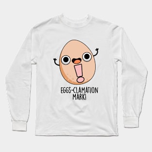 Eggs-clamation Mark Cute Egg Pun Long Sleeve T-Shirt